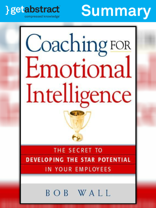 Coaching for Emotional Intelligence: The Secret to Developing the Star Potential in Your Employees